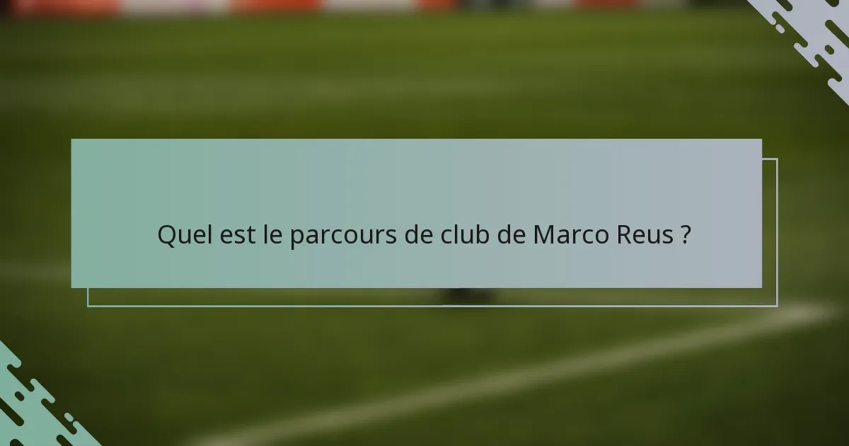 Quel est le parcours de club de Marco Reus ?