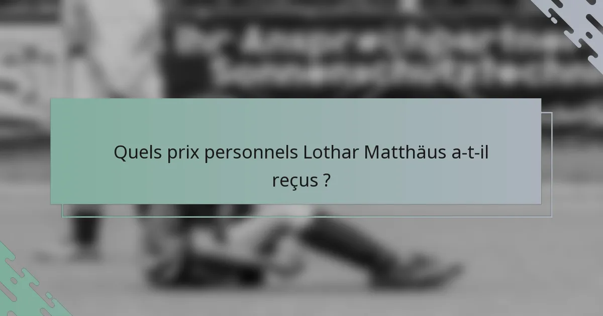 Quels prix personnels Lothar Matthäus a-t-il reçus ?