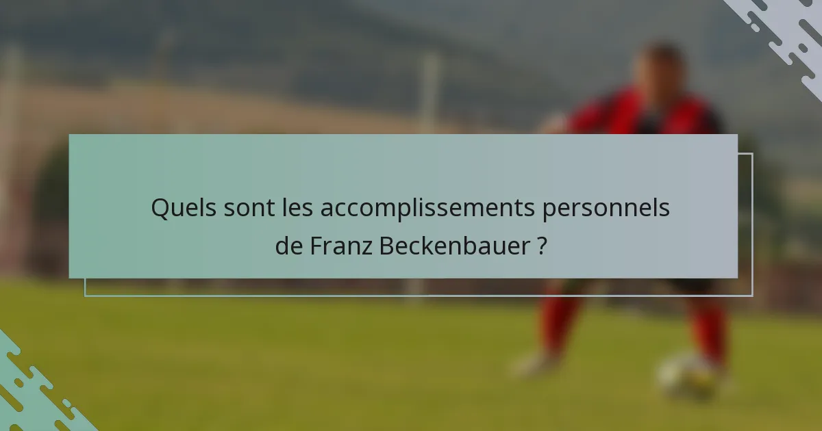 Quels sont les accomplissements personnels de Franz Beckenbauer ?